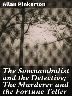 cover image of The Somnambulist and the Detective; the Murderer and the Fortune Teller